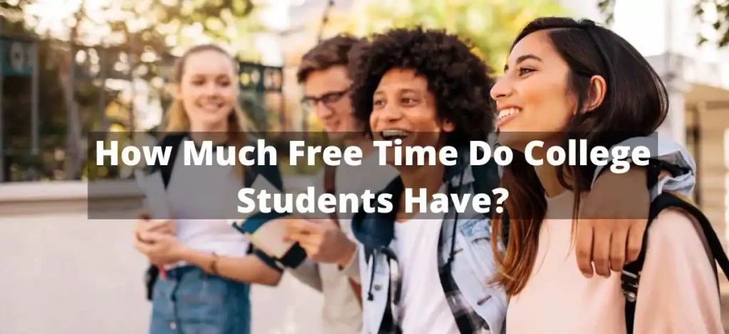 How Much Free Time Do College Students Have?
