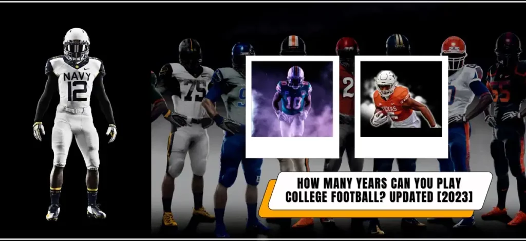 how many years can you play college football