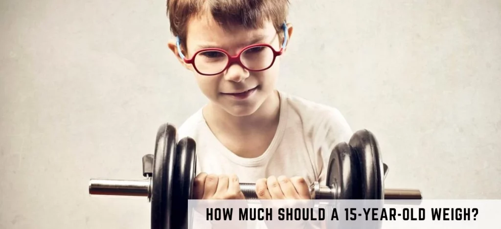 How much should a 15-year-old weigh?
