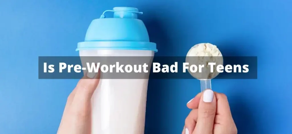Is Pre-Workout Bad For Teens