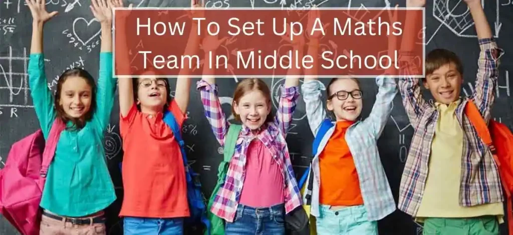 How To Set Up A Maths Team In Middle School