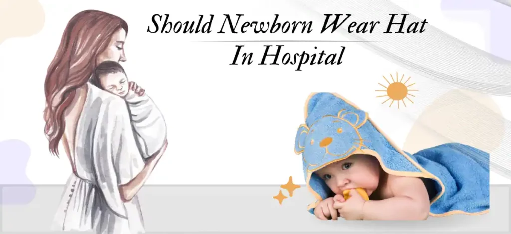 Should Newborn Wear Hat In Hospital